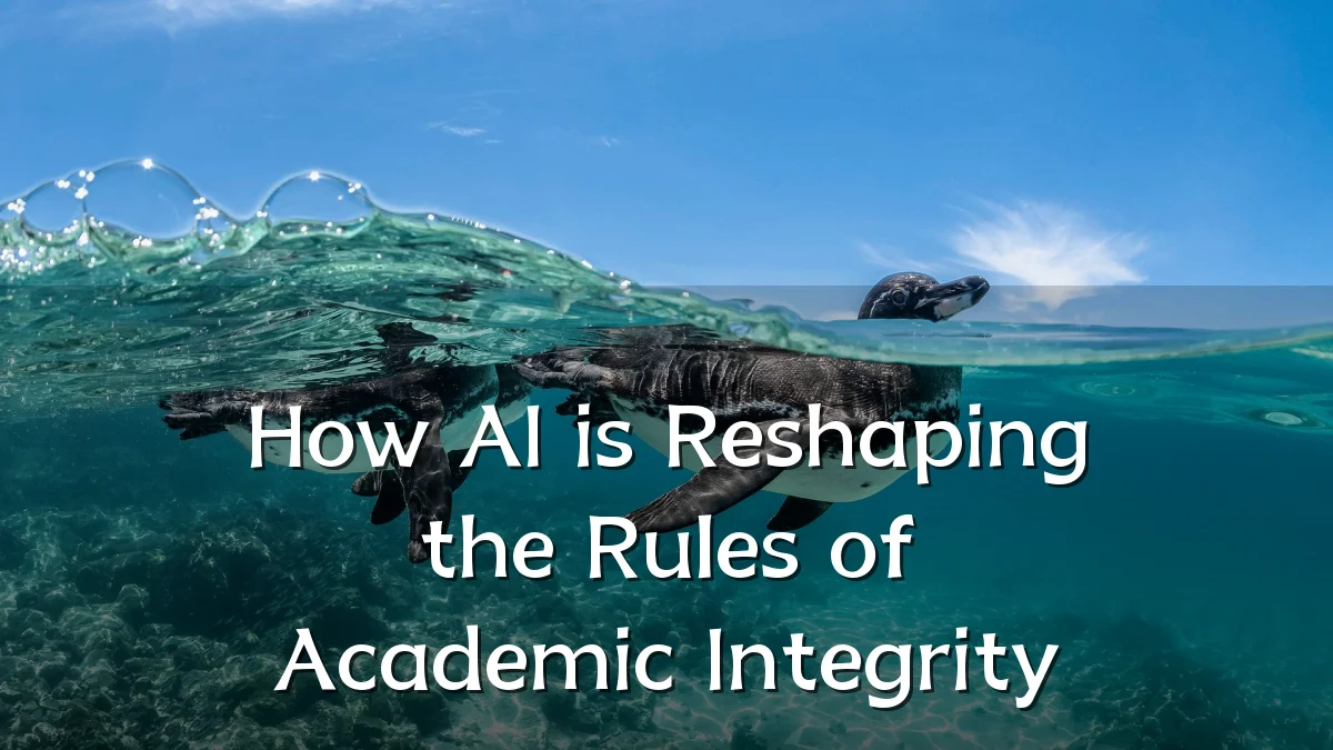 How AI is Reshaping the Rules of Academic Integrity