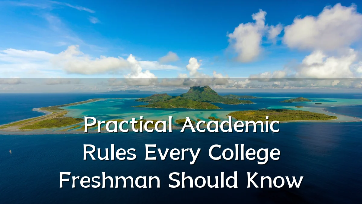 Practical Academic Rules Every College Freshman Should Know