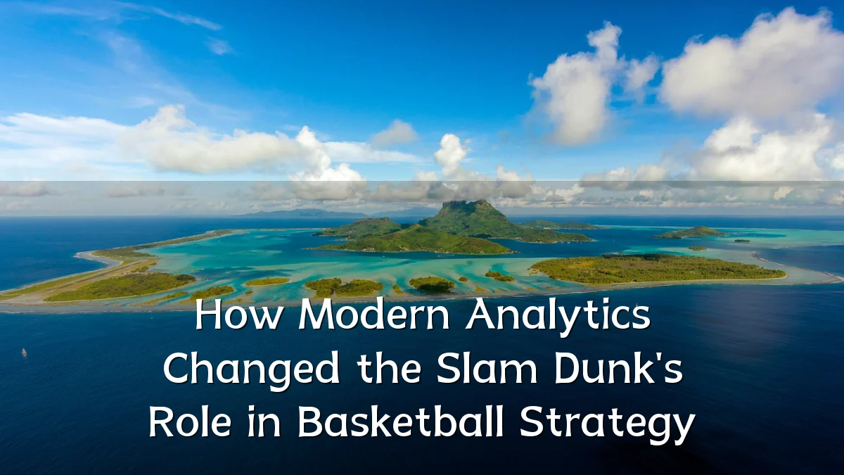 How Modern Analytics Changed the Slam Dunk's Role in Basketball Strategy