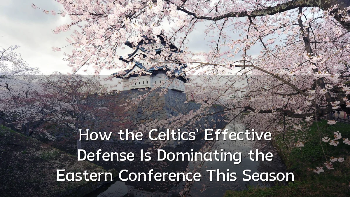How the Celtics' Effective Defense Is Dominating the Eastern Conference This Season