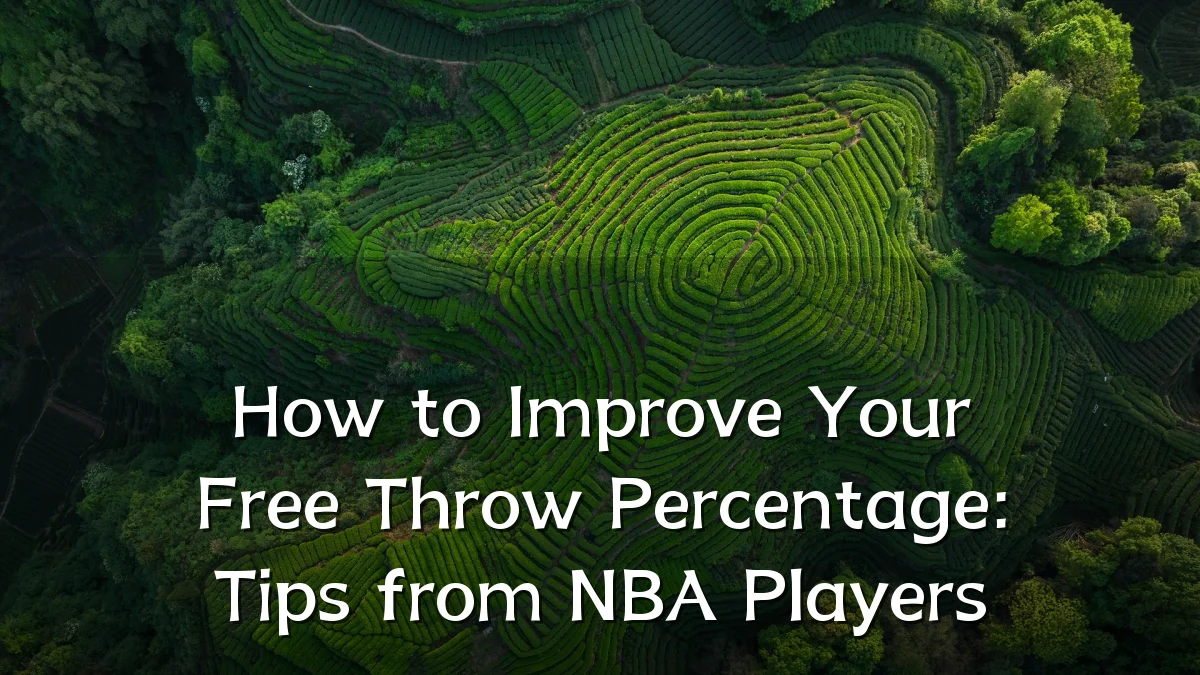 How to Improve Your Free Throw Percentage: Tips from NBA Players