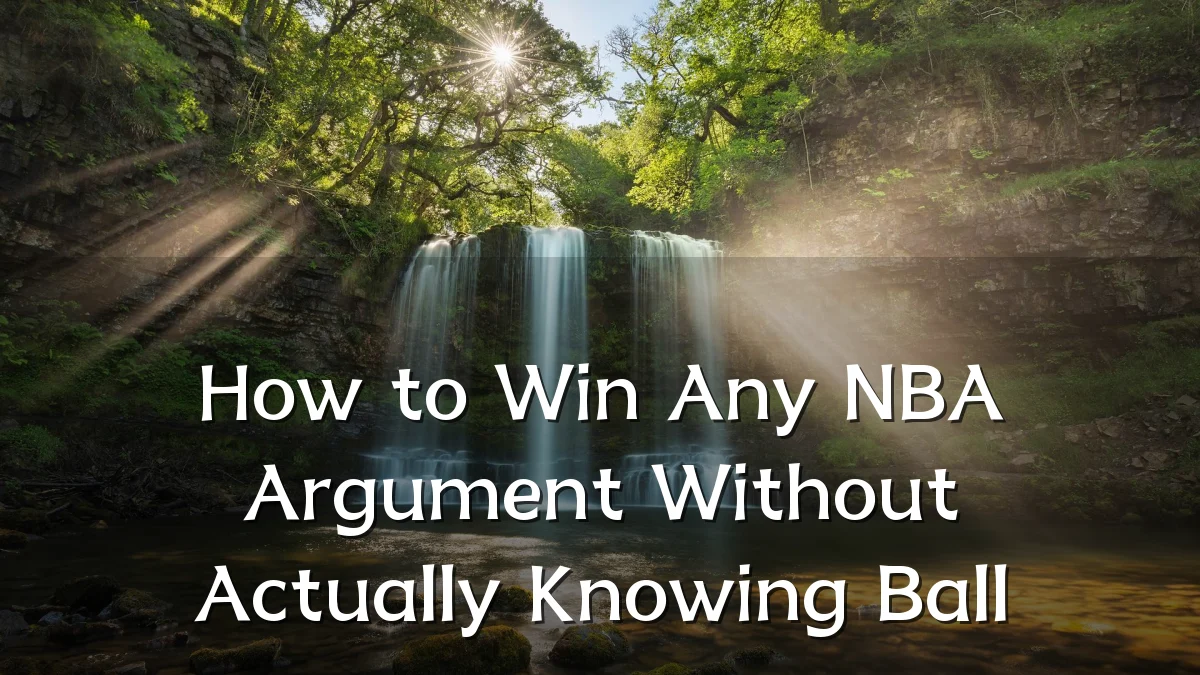 How to Win Any NBA Argument Without Actually Knowing Ball