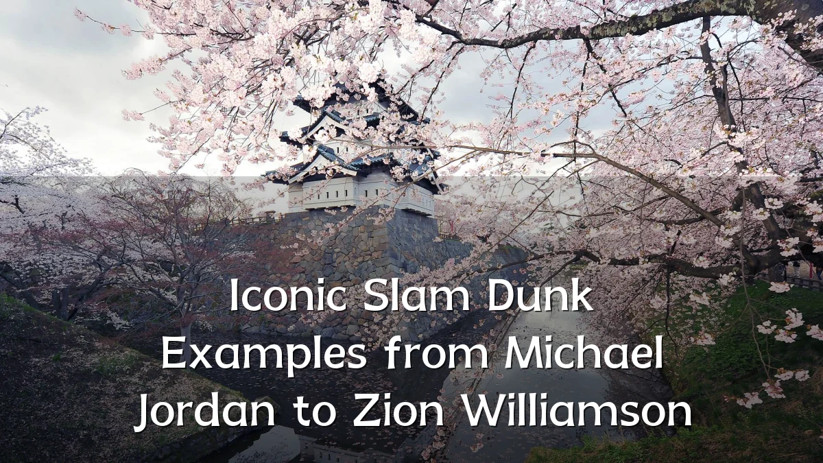 Iconic Slam Dunk Examples from Michael Jordan to Zion Williamson