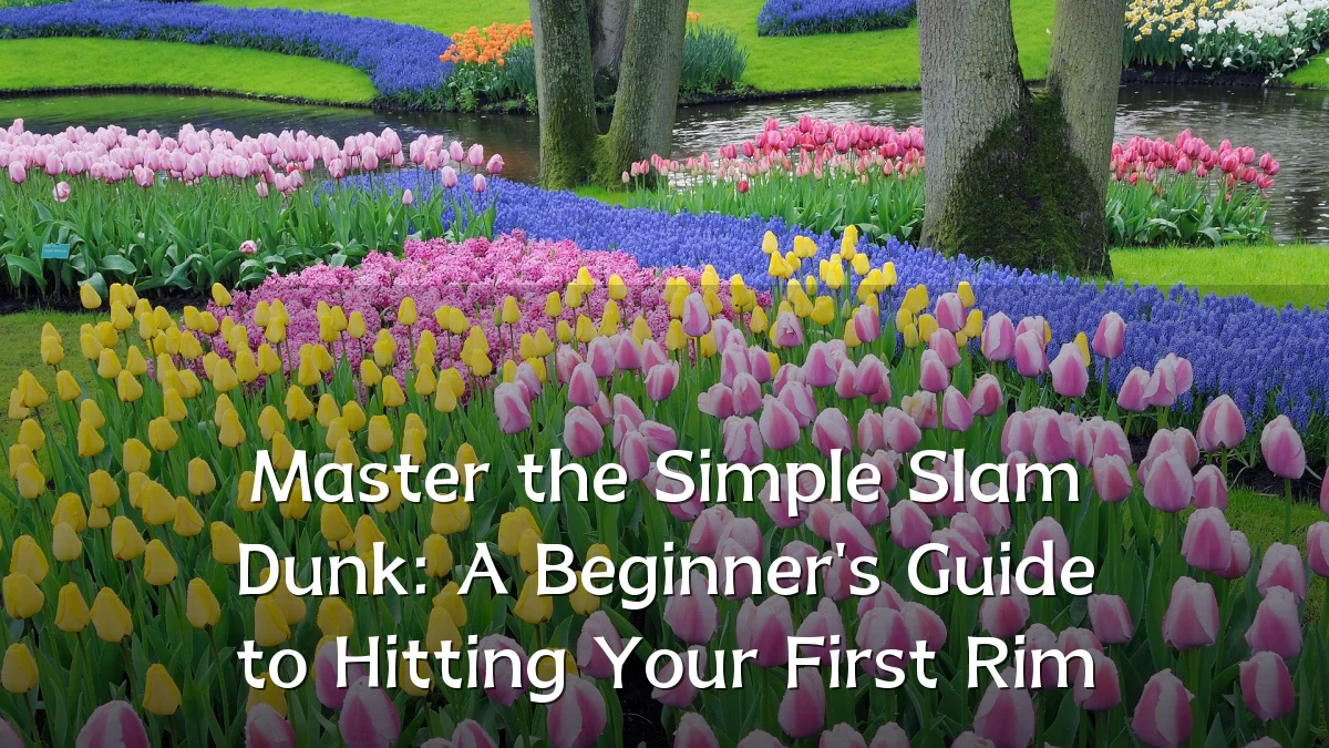 Master the Simple Slam Dunk: A Beginner's Guide to Hitting Your First Rim