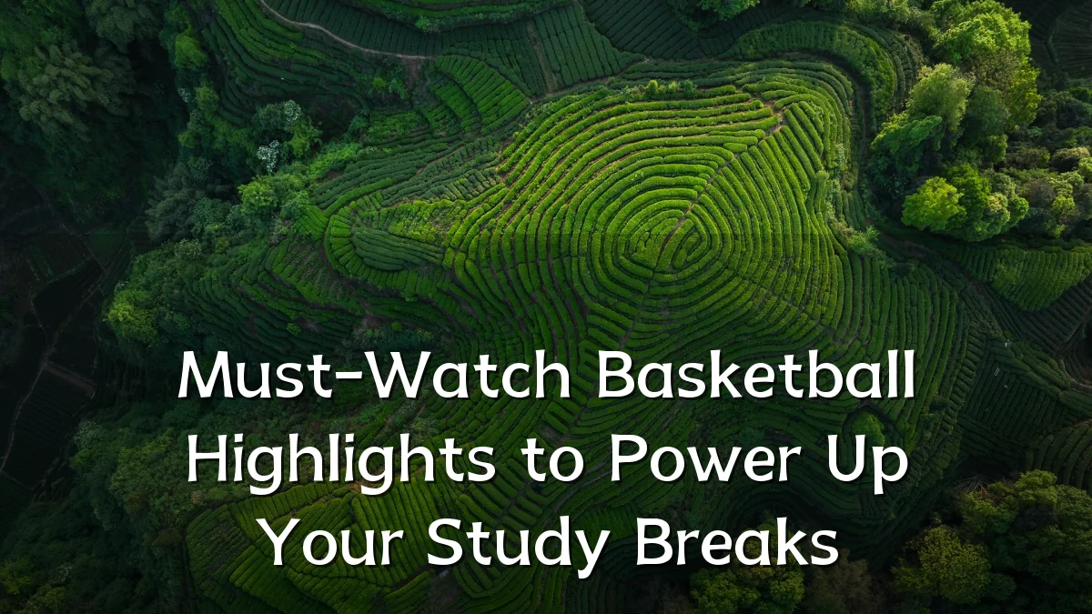 Must-Watch Basketball Highlights to Power Up Your Study Breaks