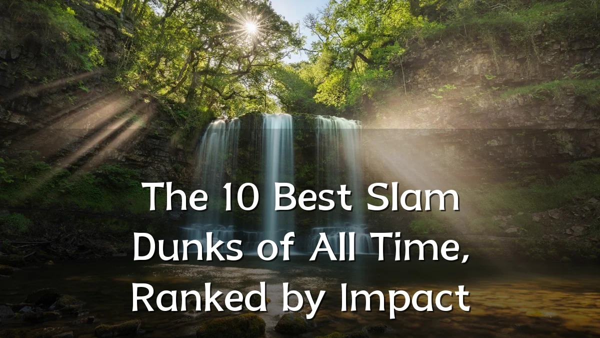 The 10 Best Slam Dunks of All Time, Ranked by Impact