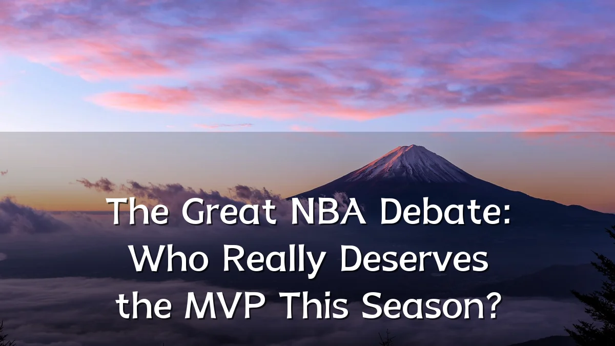 The Great NBA Debate: Who Really Deserves the MVP This Season?