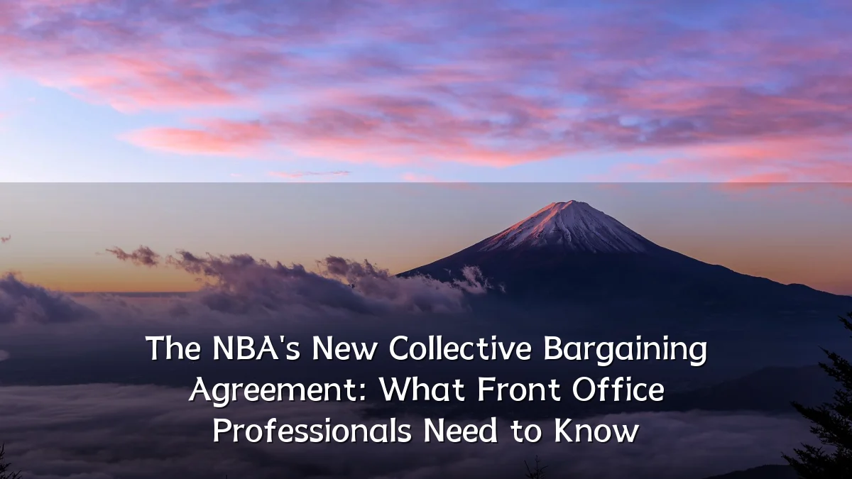 The NBA's New Collective Bargaining Agreement: What Front Office Professionals Need to Know