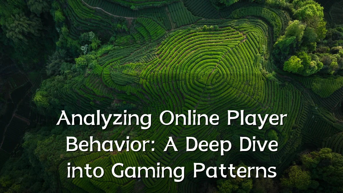 Analyzing Online Player Behavior: A Deep Dive into Gaming Patterns