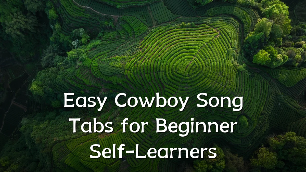Easy Cowboy Song Tabs for Beginner Self-Learners