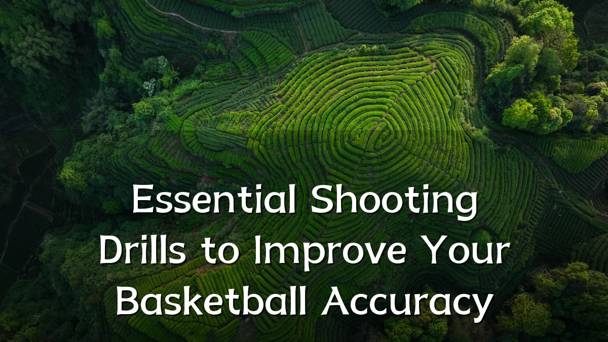 Essential Shooting Drills to Improve Your Basketball Accuracy