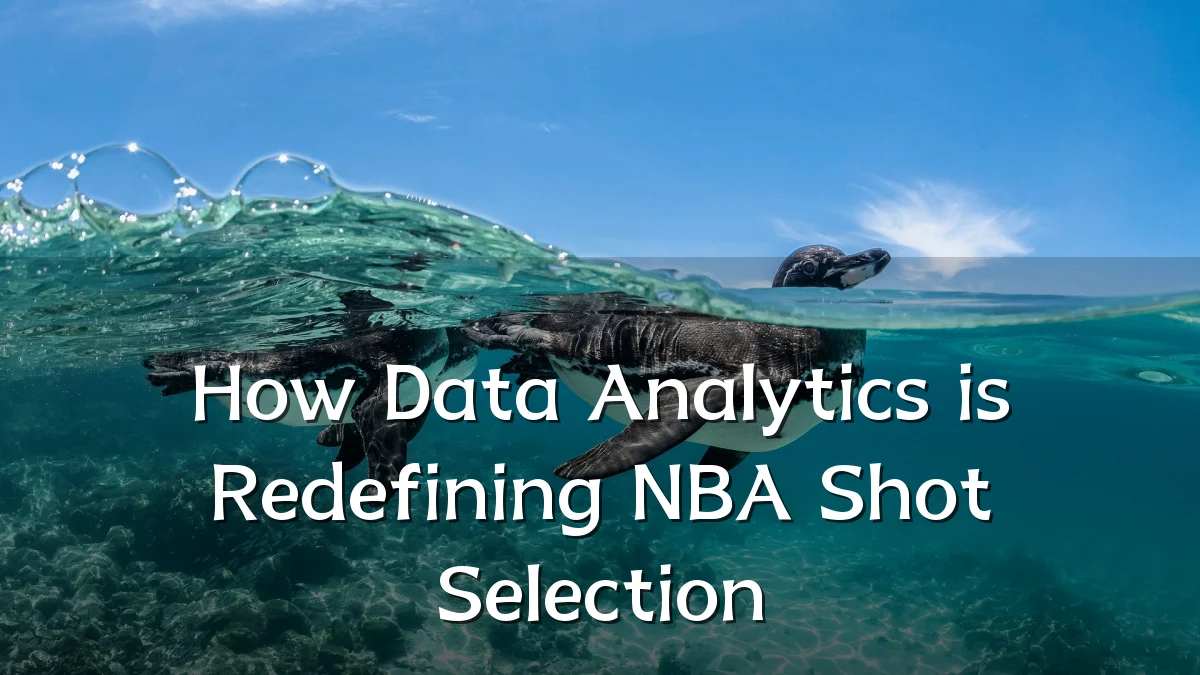 How Data Analytics is Redefining NBA Shot Selection