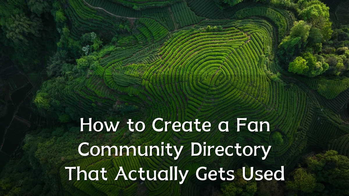 How to Create a Fan Community Directory That Actually Gets Used