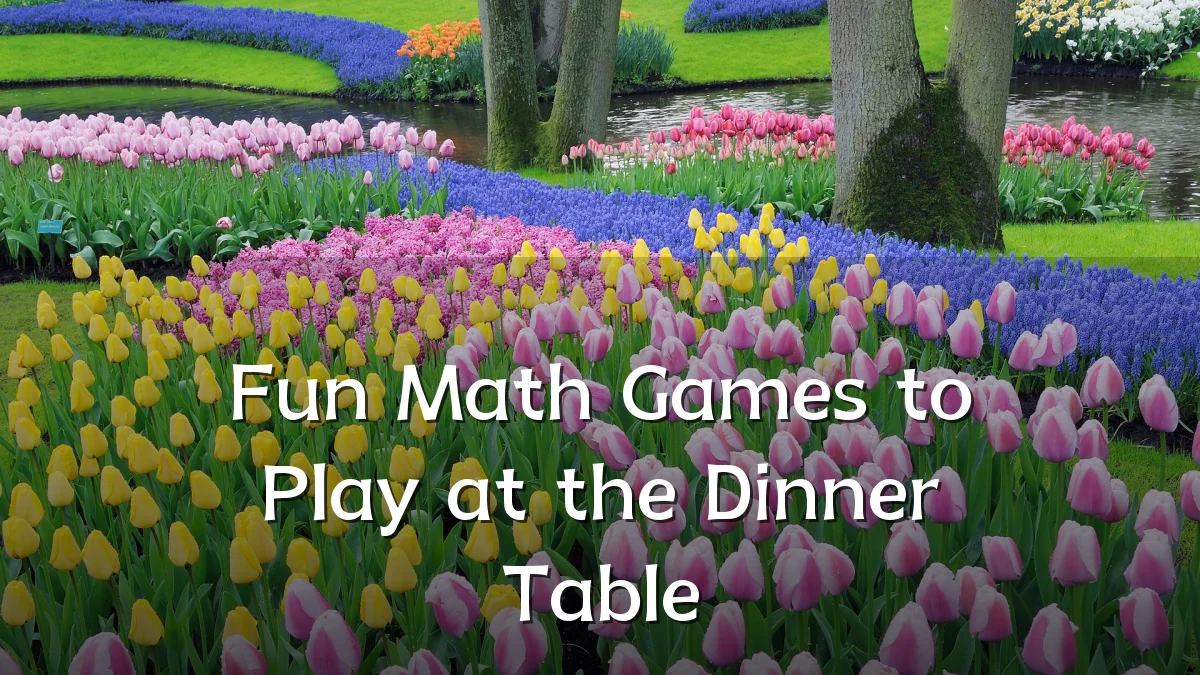 Fun Math Games to Play at the Dinner Table