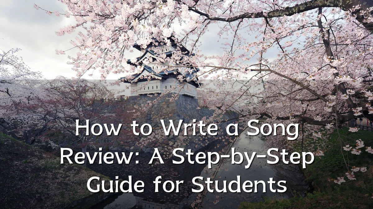 How to Write a Song Review: A Step-by-Step Guide for Students