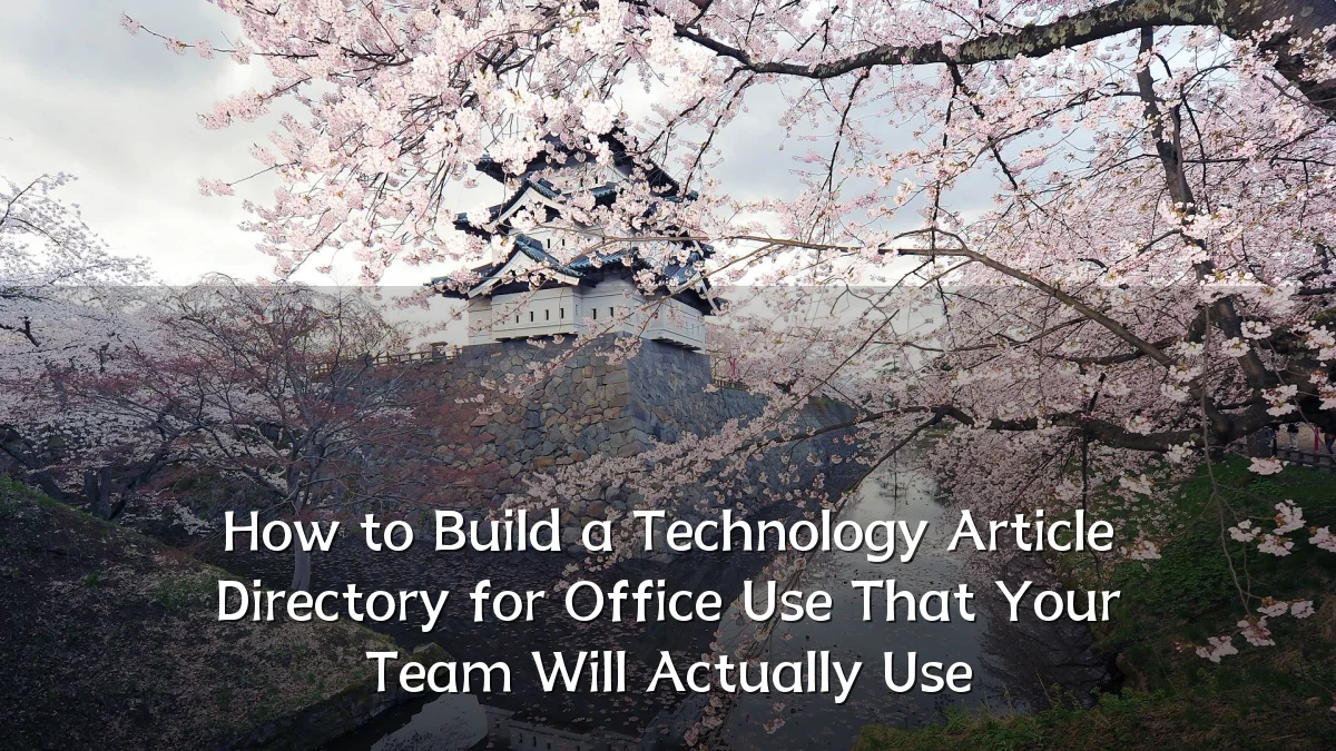 How to Build a Technology Article Directory for Office Use That Your Team Will Actually Use